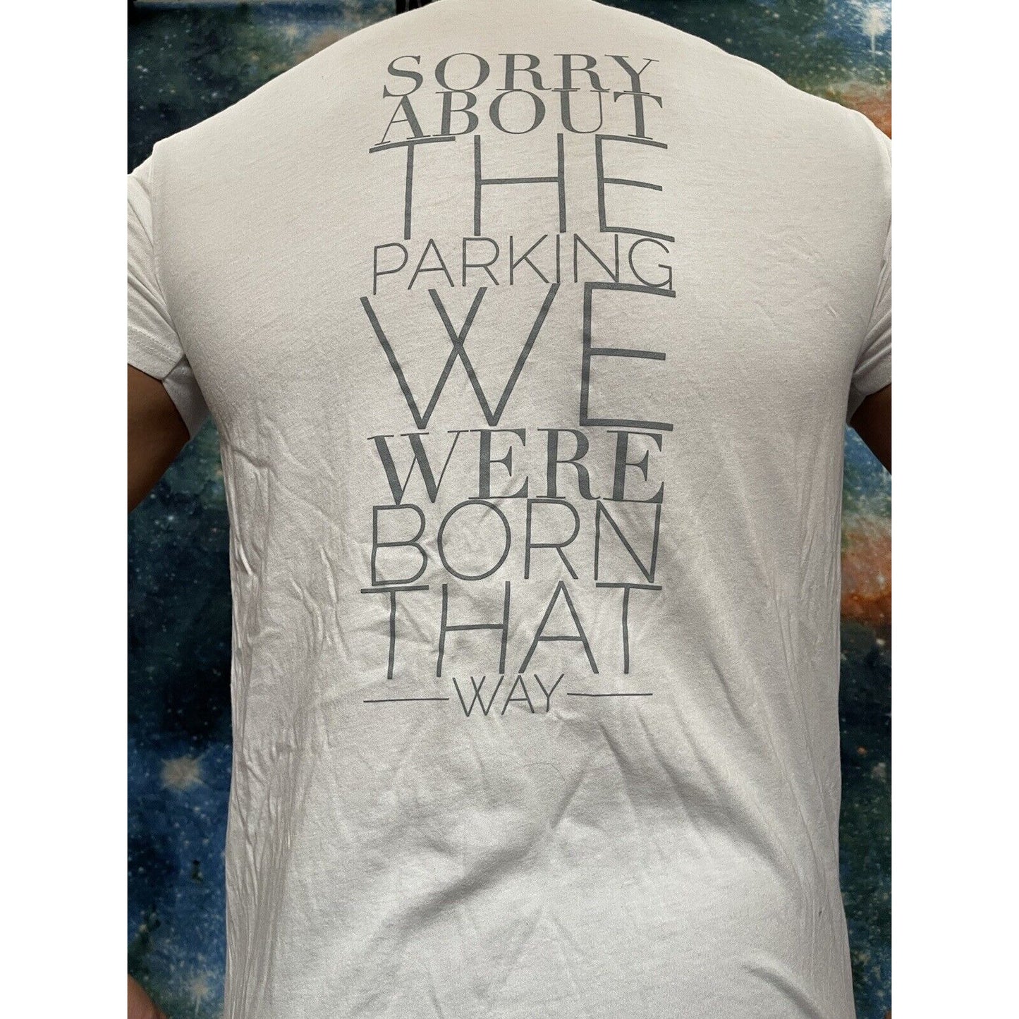 Men’s Large White T-Shirt Sorry About The Parking We Were Born That Way